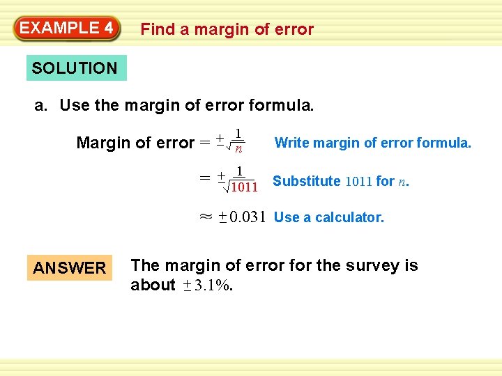 Warm-Up 4 Exercises EXAMPLE Find a margin of error SOLUTION a. Use the margin