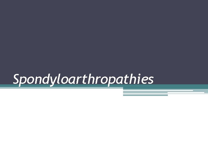 Spondyloarthropathies 