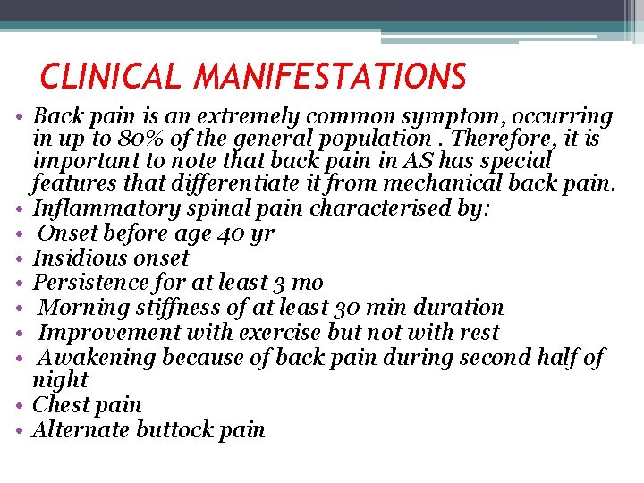 CLINICAL MANIFESTATIONS • Back pain is an extremely common symptom, occurring in up to