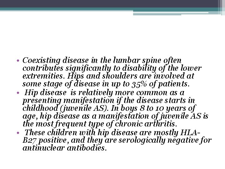  • Coexisting disease in the lumbar spine often contributes significantly to disability of