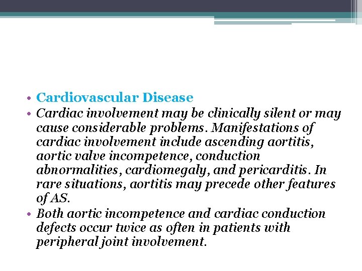  • Cardiovascular Disease • Cardiac involvement may be clinically silent or may cause