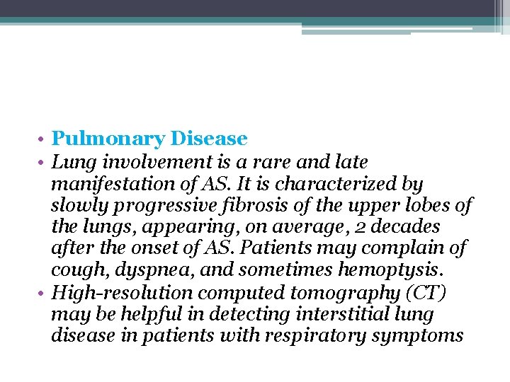  • Pulmonary Disease • Lung involvement is a rare and late manifestation of