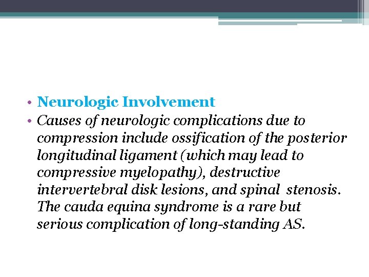  • Neurologic Involvement • Causes of neurologic complications due to compression include ossification