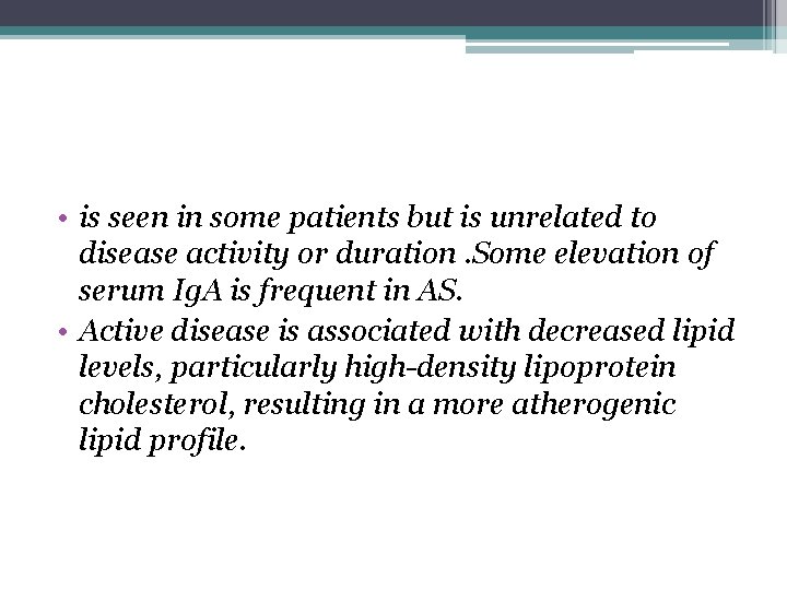  • is seen in some patients but is unrelated to disease activity or