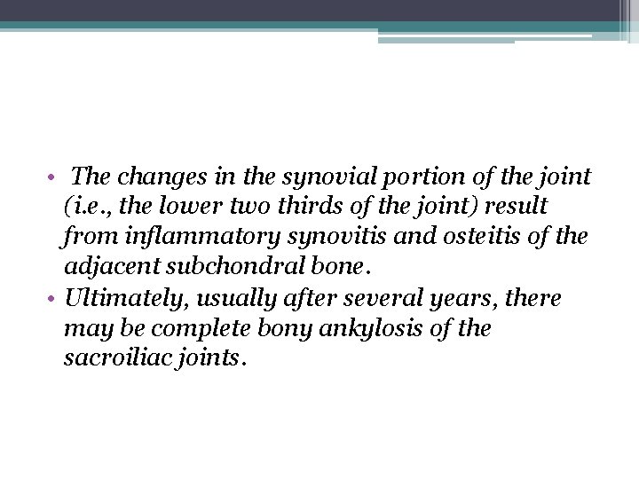  • The changes in the synovial portion of the joint (i. e. ,