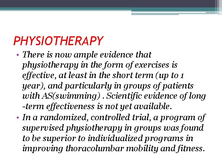PHYSIOTHERAPY • There is now ample evidence that physiotherapy in the form of exercises