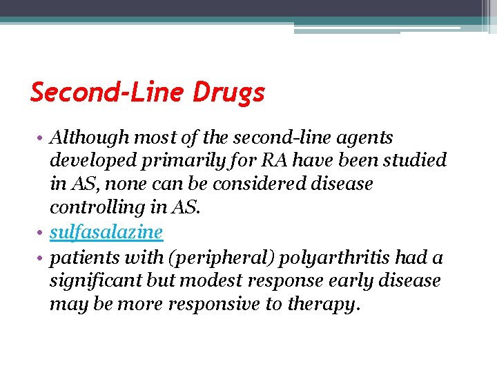 Second-Line Drugs • Although most of the second-line agents developed primarily for RA have