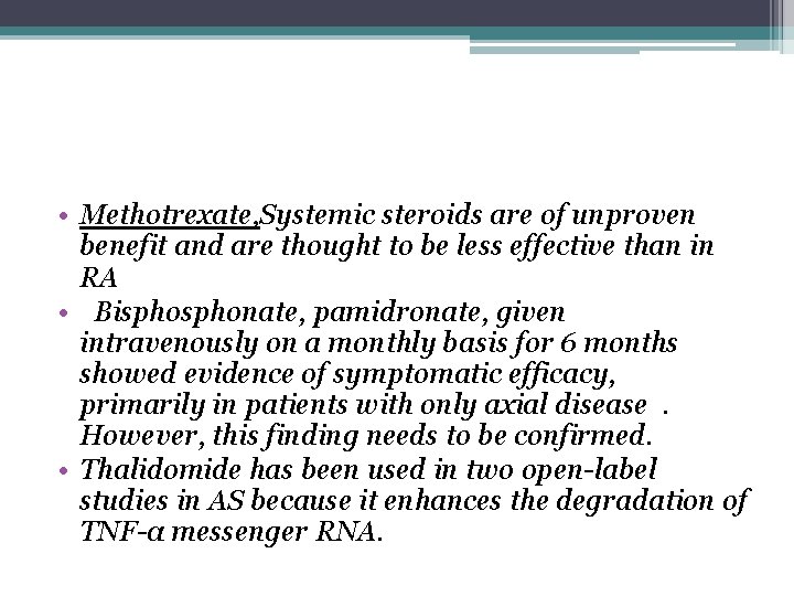  • Methotrexate, Systemic steroids are of unproven benefit and are thought to be