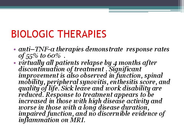 BIOLOGIC THERAPIES • anti–TNF-α therapies demonstrate response rates of 55% to 60%. • virtually