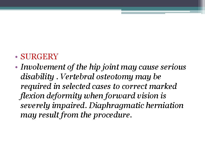  • SURGERY • Involvement of the hip joint may cause serious disability. Vertebral