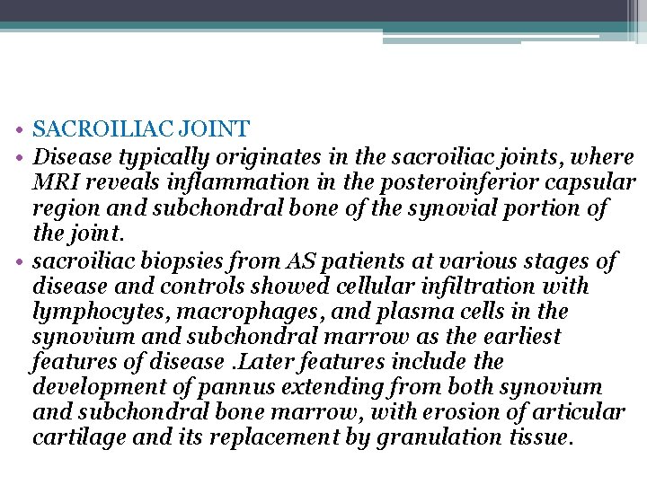  • SACROILIAC JOINT • Disease typically originates in the sacroiliac joints, where MRI