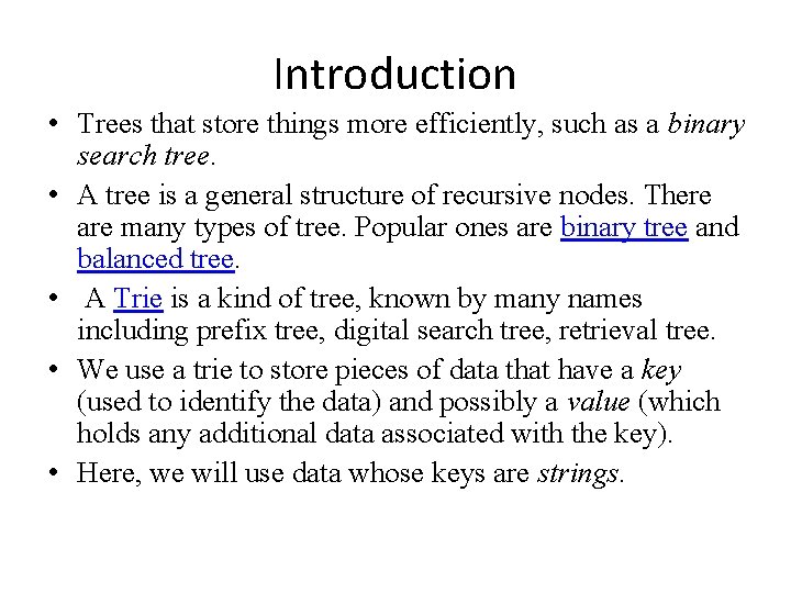 Introduction • Trees that store things more efficiently, such as a binary search tree.