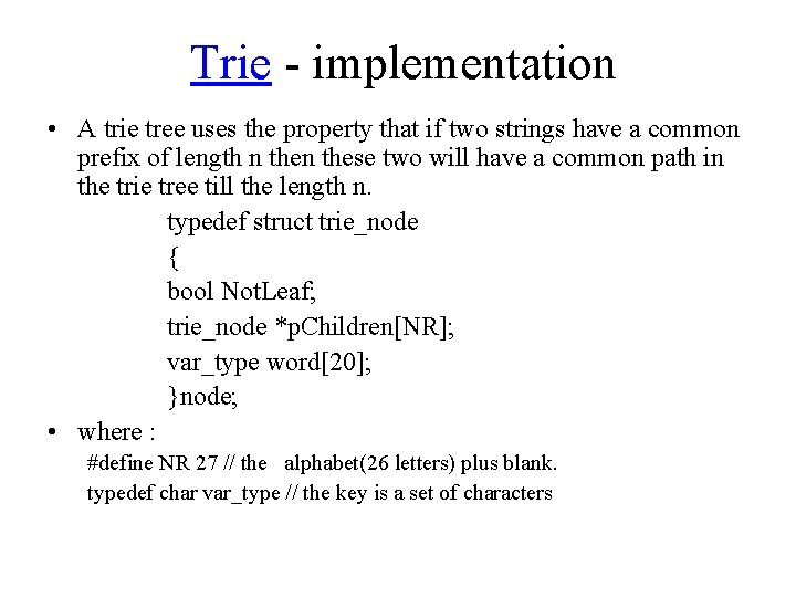  Trie - implementation • A trie tree uses the property that if two