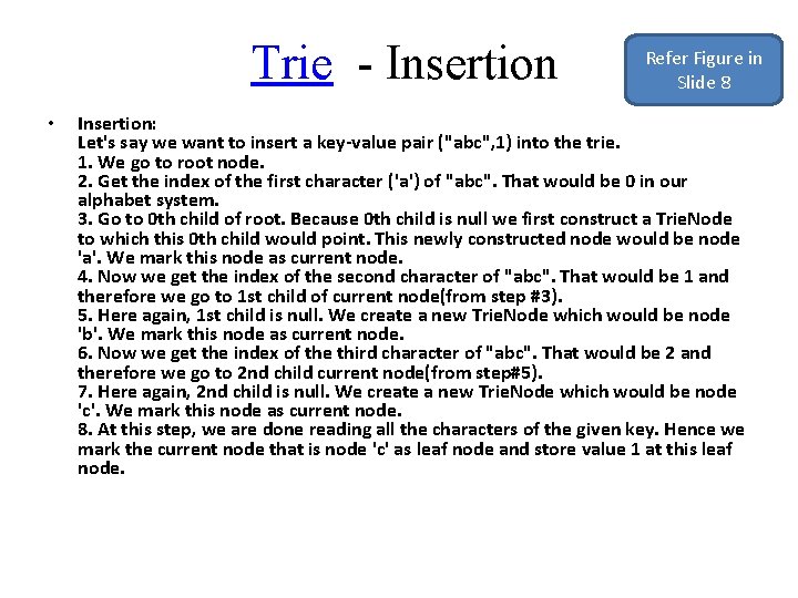 Trie - Insertion • Refer Figure in Slide 8 Insertion: Let's say we