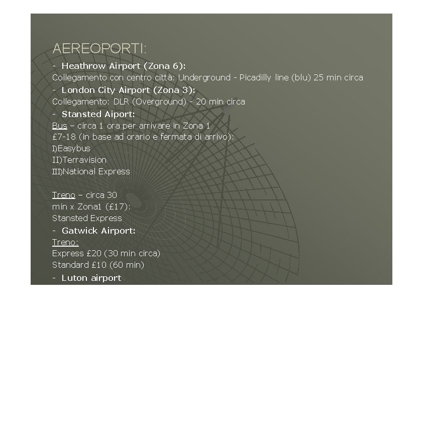 AEREOPORTI: - Heathrow Airport (Zona 6): Collegamento con centro città: Underground - Picadilly line