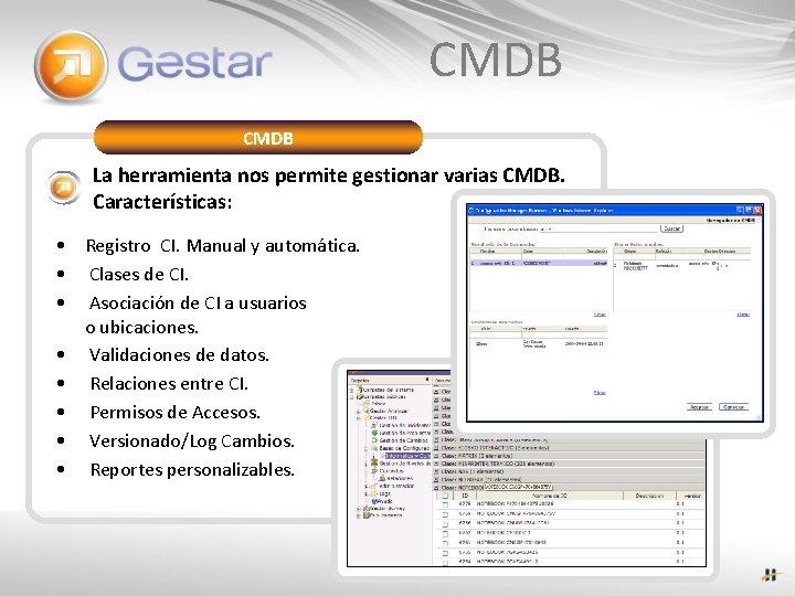 CMDB La herramienta nos permite gestionar varias CMDB. Características: • Registro CI. Manual y