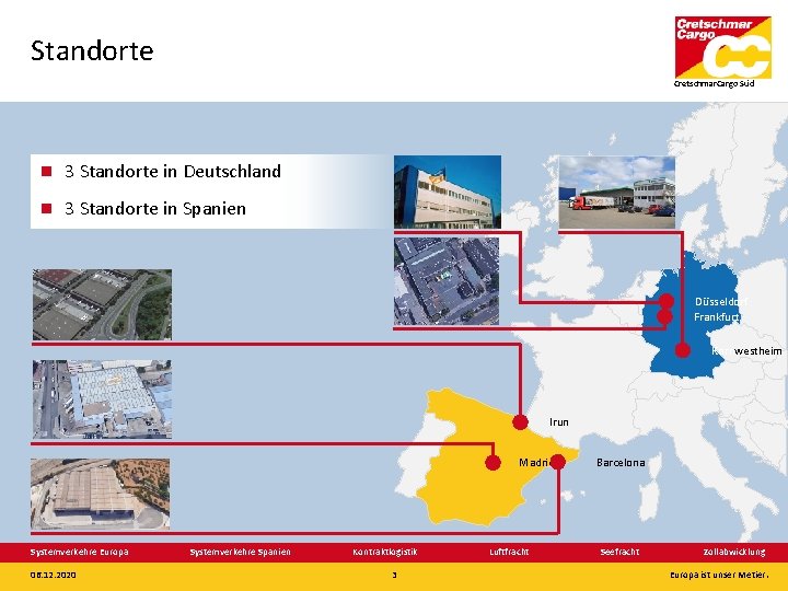Standorte Cretschmar. Cargo Süd 3 Standorte in Deutschland 3 Standorte in Spanien Düsseldorf Frankfurt