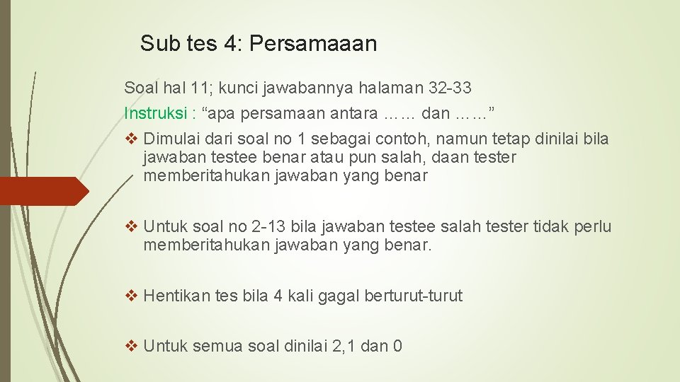 Sub tes 4: Persamaaan Soal hal 11; kunci jawabannya halaman 32 -33 Instruksi :