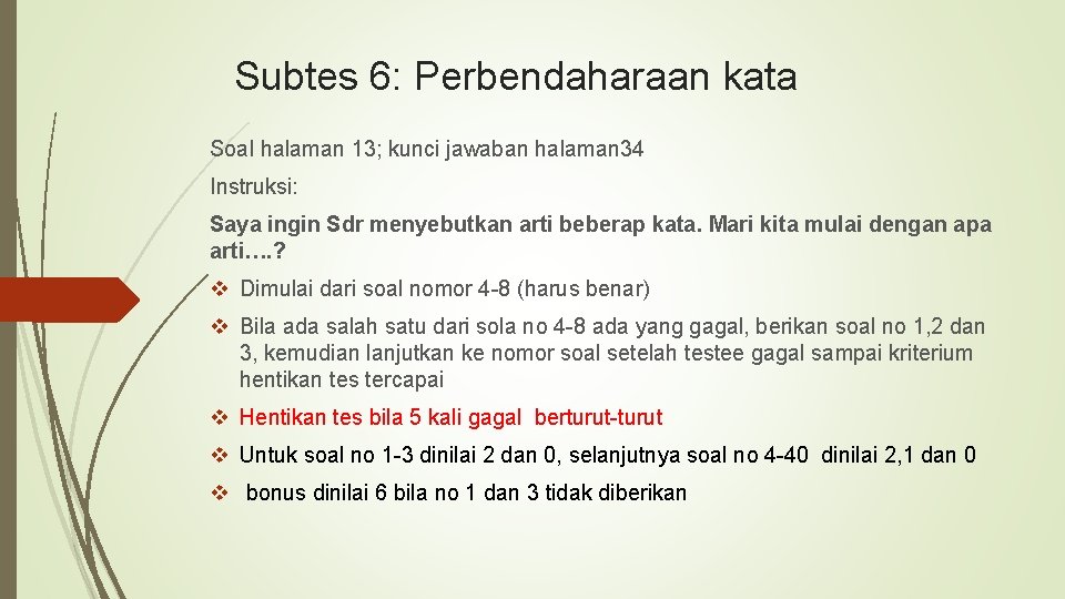 Subtes 6: Perbendaharaan kata Soal halaman 13; kunci jawaban halaman 34 Instruksi: Saya ingin