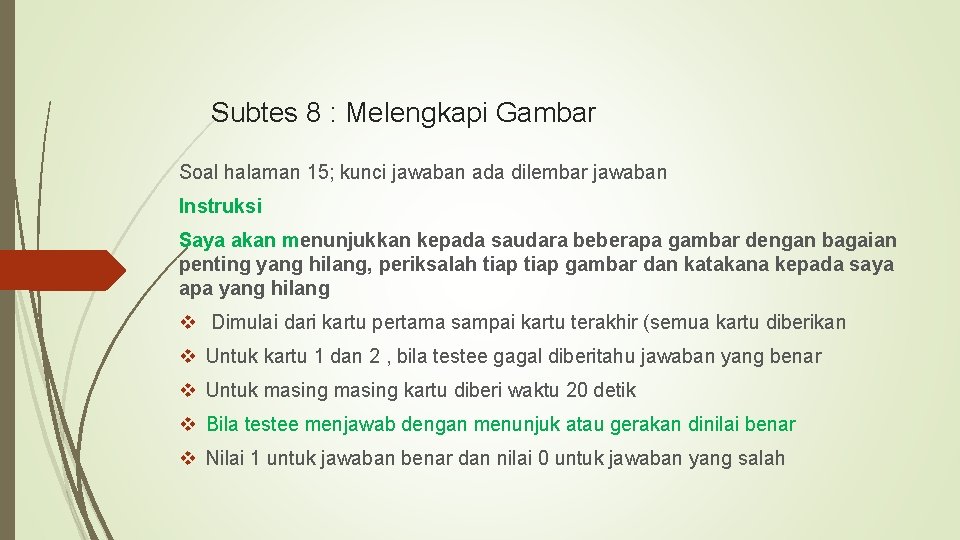 Subtes 8 : Melengkapi Gambar Soal halaman 15; kunci jawaban ada dilembar jawaban Instruksi