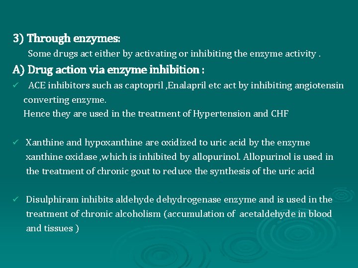 3) Through enzymes: Some drugs act either by activating or inhibiting the enzyme activity.