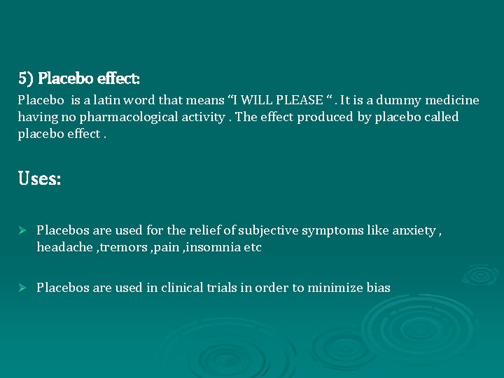 5) Placebo effect: Placebo is a latin word that means “I WILL PLEASE “.