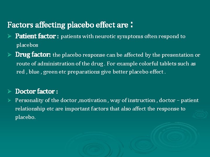 Factors affecting placebo effect are : Ø Patient factor : patients with neurotic symptoms