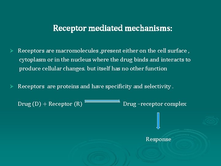 Receptor mediated mechanisms: Ø Receptors are macromolecules , present either on the cell surface