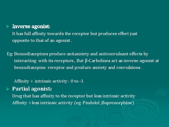 Ø Inverse agonist: It has full affinity towards the receptor but produces effect just