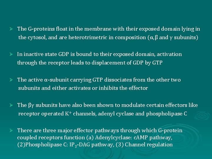 Ø The G-proteins float in the membrane with their exposed domain lying in the