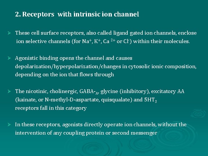 2. Receptors with intrinsic ion channel Ø These cell surface receptors, also called ligand