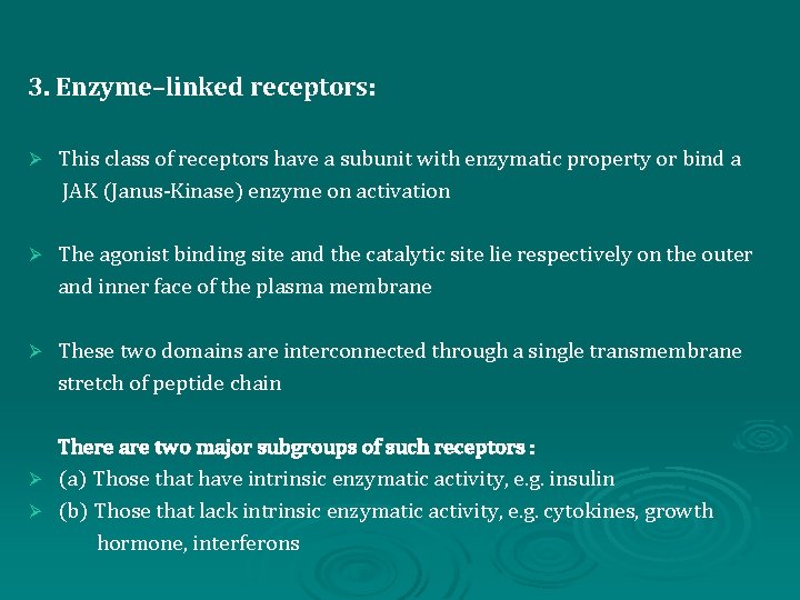 3. Enzyme–linked receptors: Ø This class of receptors have a subunit with enzymatic property