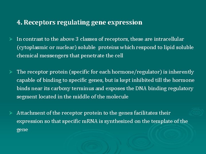 4. Receptors regulating gene expression Ø In contrast to the above 3 classes of