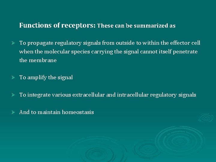 Functions of receptors: These can be summarized as Ø To propagate regulatory signals from