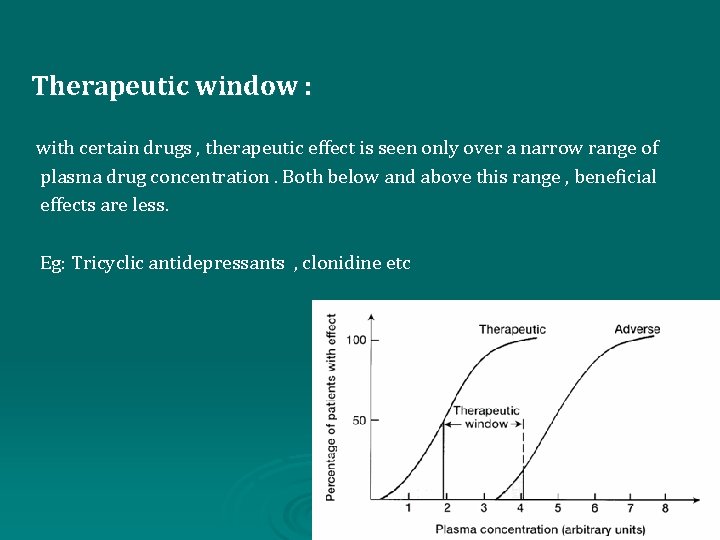 Therapeutic window : with certain drugs , therapeutic effect is seen only over a
