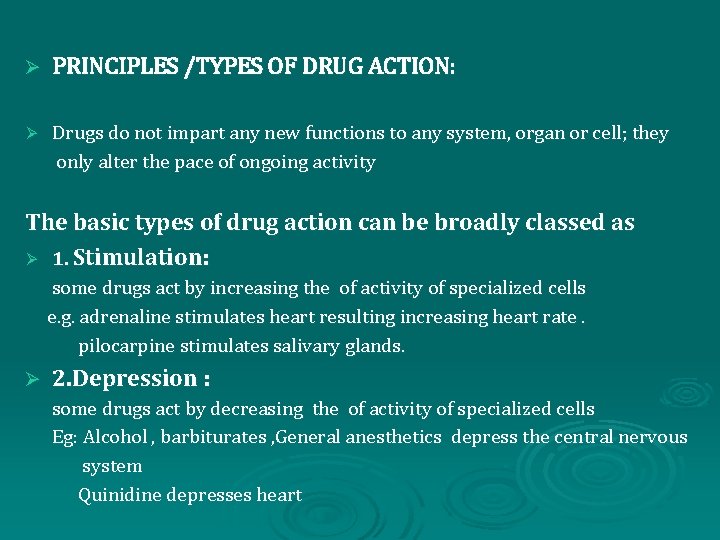 Ø PRINCIPLES /TYPES OF DRUG ACTION: Ø Drugs do not impart any new functions