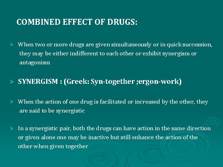 COMBINED EFFECT OF DRUGS: Ø When two or more drugs are given simultaneously or
