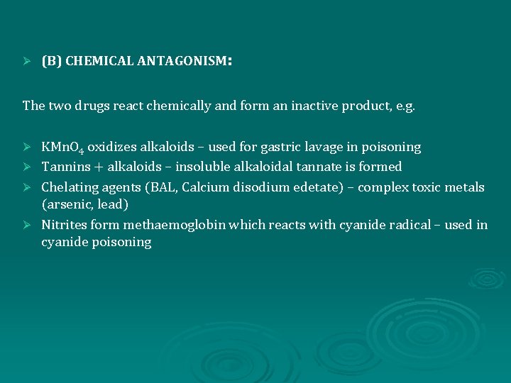 Ø (B) CHEMICAL ANTAGONISM: The two drugs react chemically and form an inactive product,