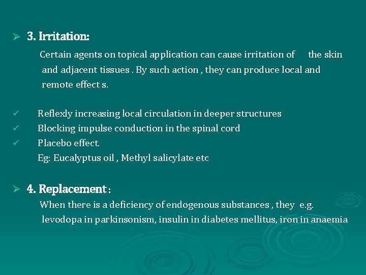 Ø 3. Irritation: Certain agents on topical application cause irritation of the skin and