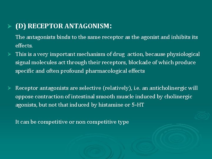 Ø (D) RECEPTOR ANTAGONISM: The antagonists binds to the same receptor as the agonist