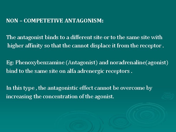 NON – COMPETETIVE ANTAGONISM: The antagonist binds to a different site or to the