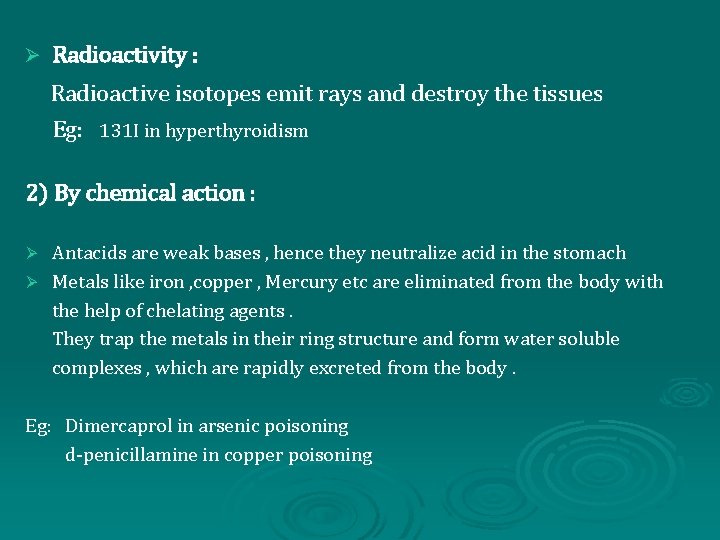 Ø Radioactivity : Radioactive isotopes emit rays and destroy the tissues Eg: 131 I