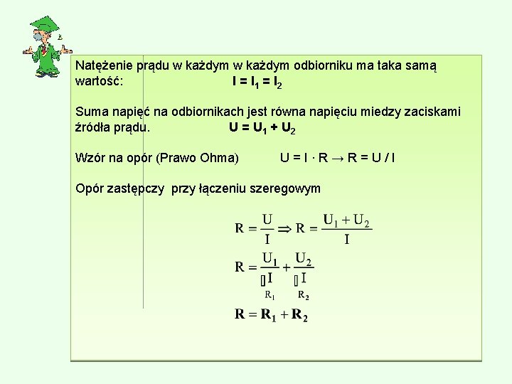 Natężenie prądu w każdym odbiorniku ma taka samą wartość: I = I 1 =