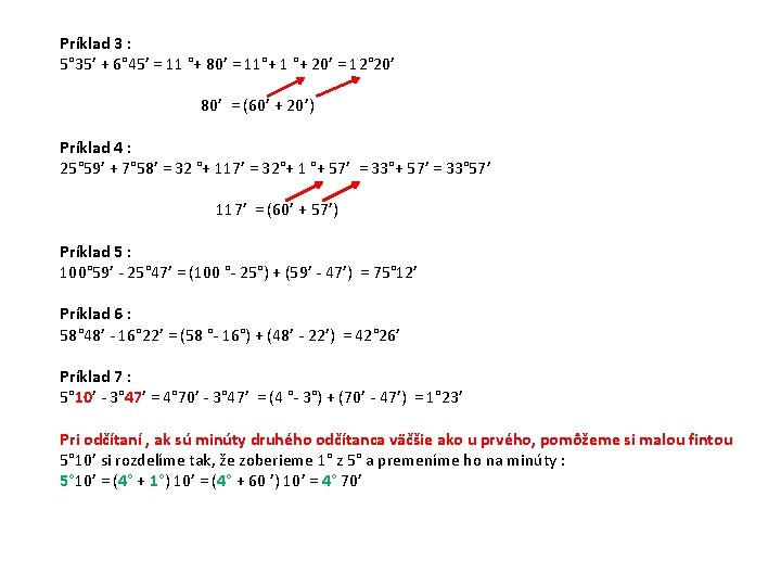 Príklad 3 : 5° 35’ + 6° 45’ = 11 °+ 80’ = 11°+