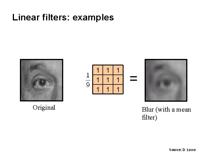 Linear filters: examples 1 1 1 1 1 Original = Blur (with a mean Linear filters: examples 1 1 1 1 1 Original = Blur (with a mean