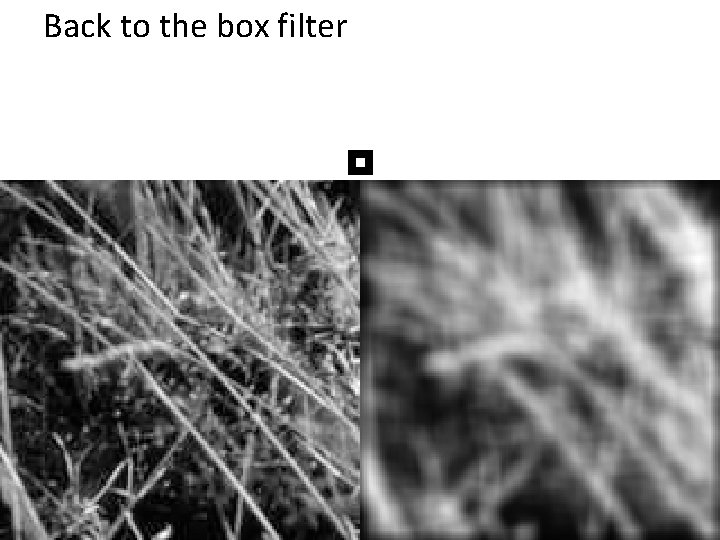 Back to the box filter Back to the box filter