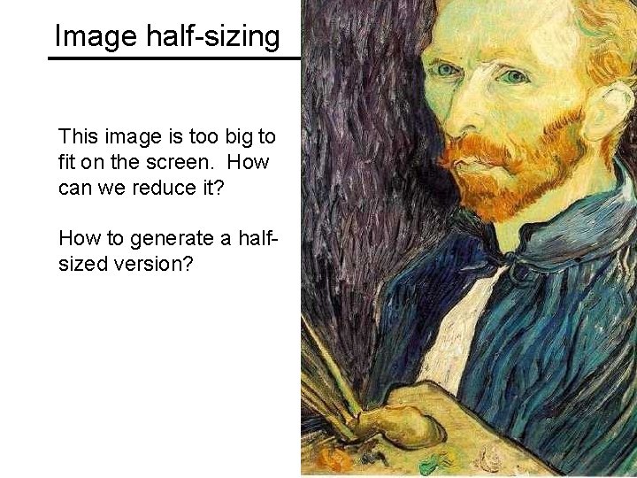 Image half-sizing This image is too big to fit on the screen. How can Image half-sizing This image is too big to fit on the screen. How can