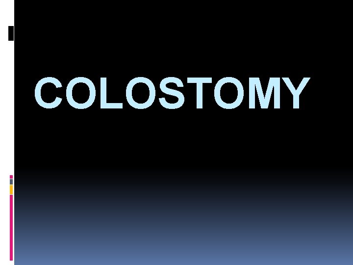 COLOSTOMY 