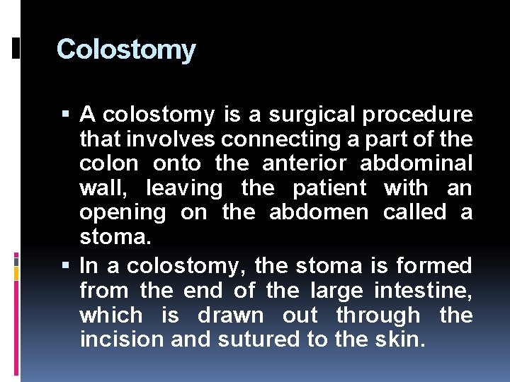 Colostomy A colostomy is a surgical procedure that involves connecting a part of the