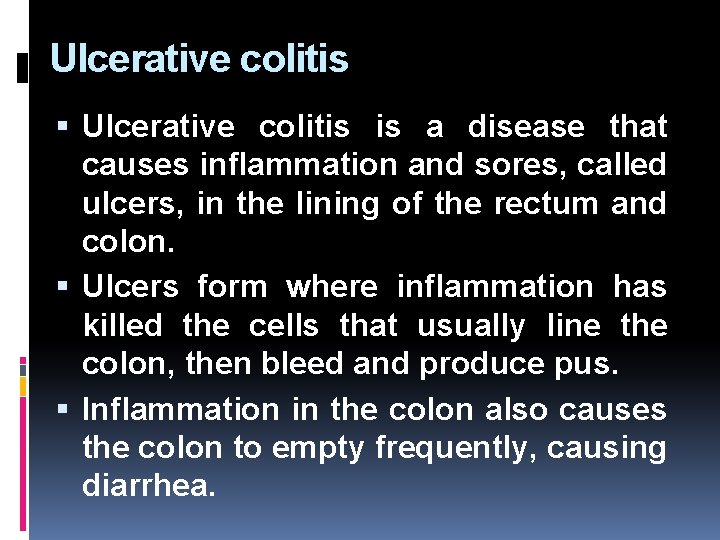 Ulcerative colitis is a disease that causes inflammation and sores, called ulcers, in the